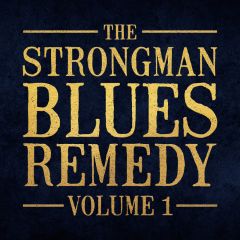 772532146227- The Strongman Blues Remedy Vol. 1 - Digital [mp3]